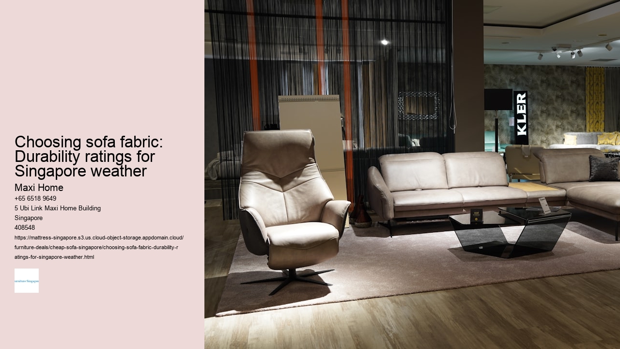 Choosing sofa fabric: Durability ratings for Singapore weather