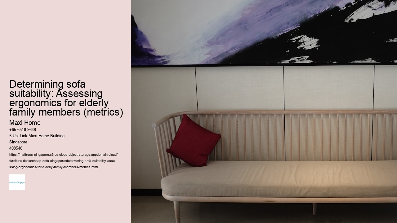 Determining sofa suitability: Assessing ergonomics for elderly family members (metrics)