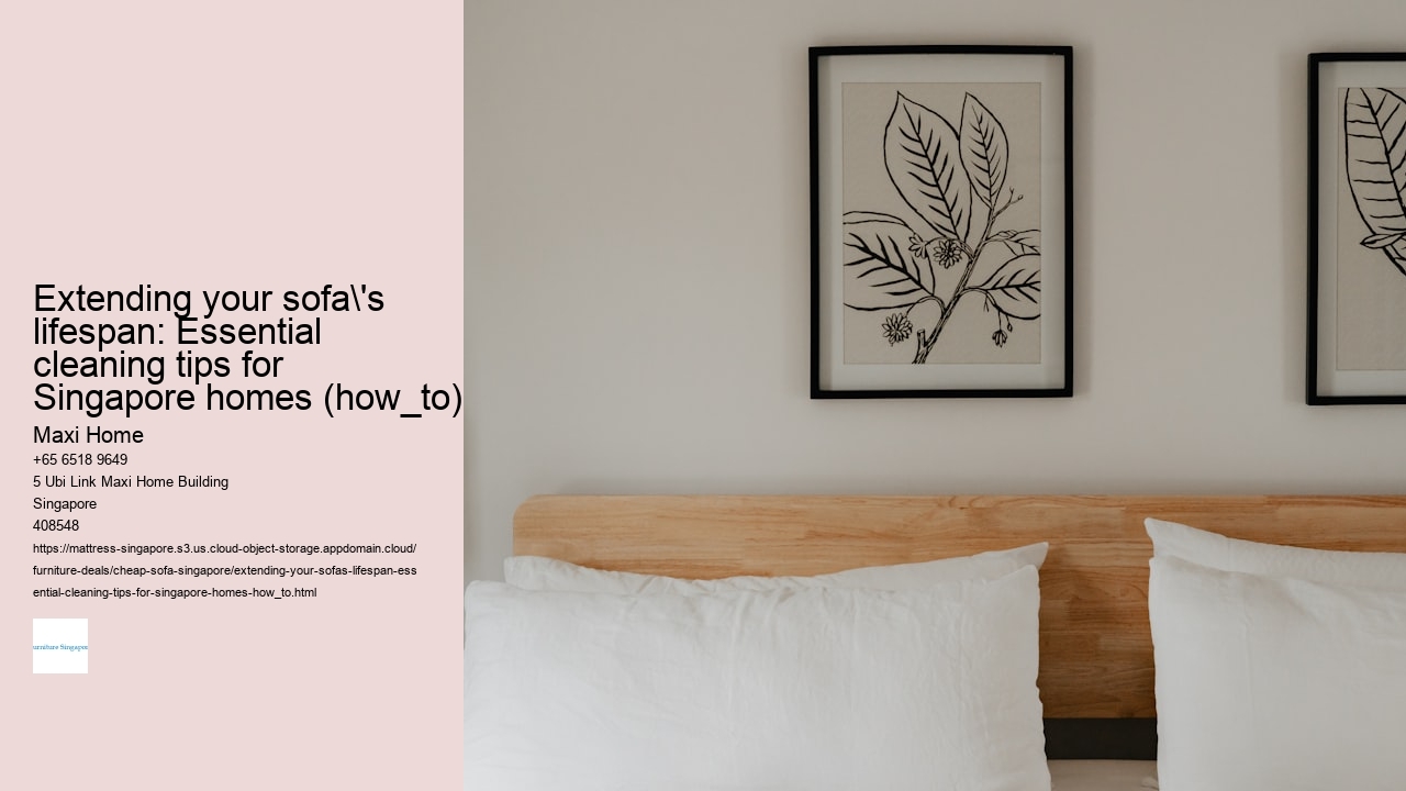Extending your sofa's lifespan: Essential cleaning tips for Singapore homes (how_to)