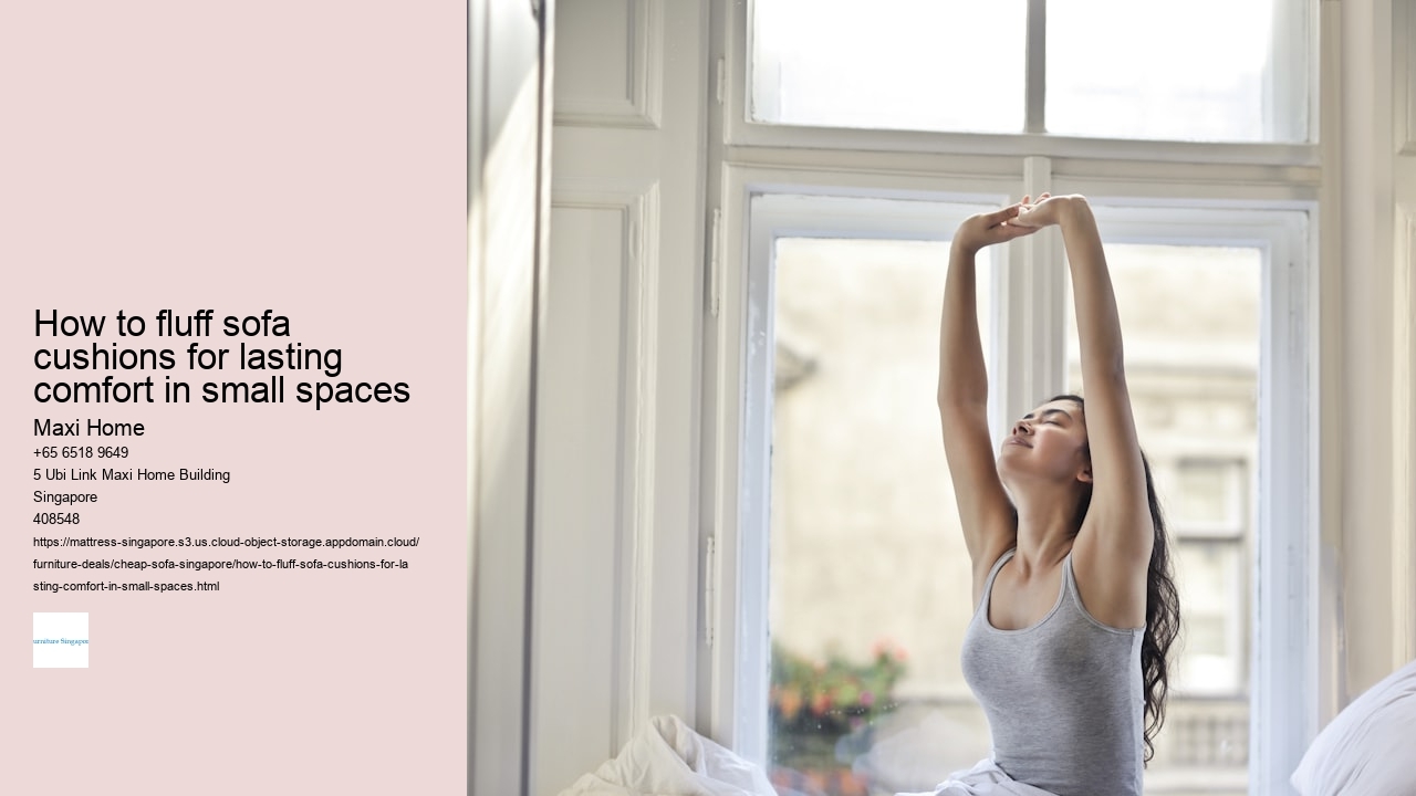 How to fluff sofa cushions for lasting comfort in small spaces