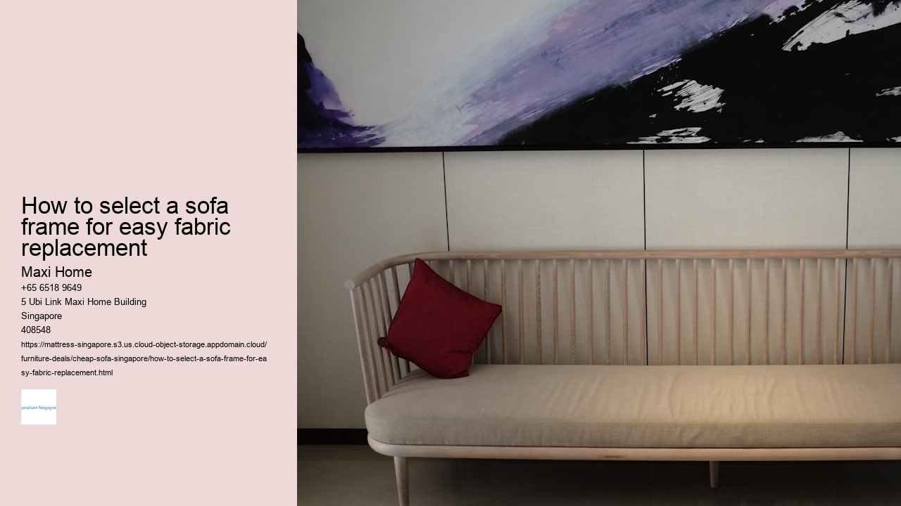 How to select a sofa frame for easy fabric replacement