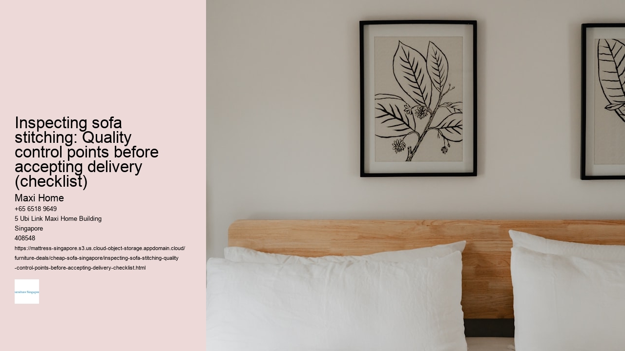 Inspecting sofa stitching: Quality control points before accepting delivery (checklist)