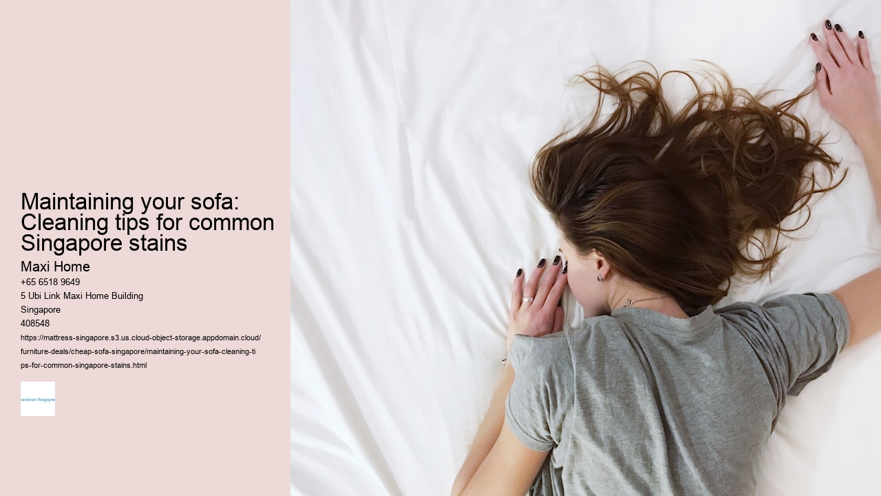 Maintaining your sofa: Cleaning tips for common Singapore stains Maxi Home Maintaining your sofa: Cleaning tips for common Singapore stains