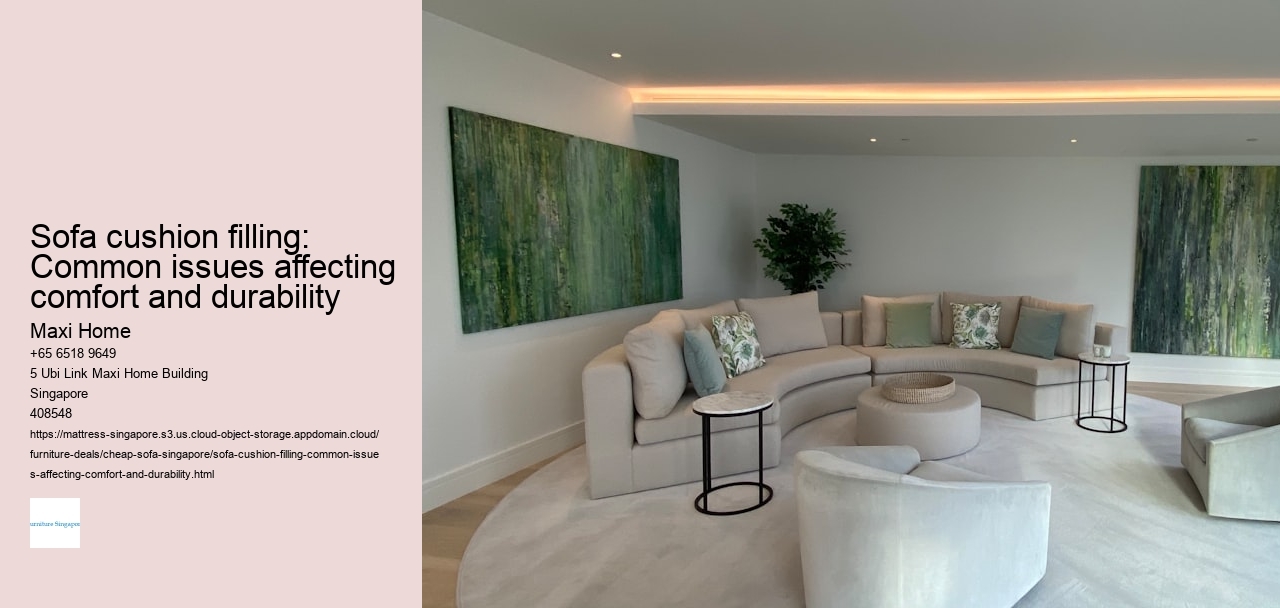 Sofa cushion filling: Common issues affecting comfort and durability