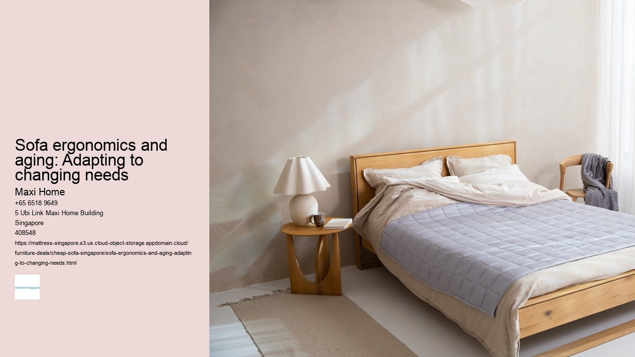 Sofa ergonomics and aging: Adapting to changing needs Maxi Home Sofa ergonomics and aging: Adapting to changing needs