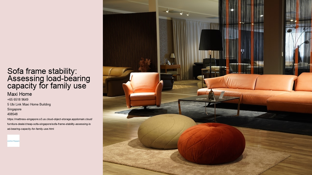 Sofa frame stability: Assessing load-bearing capacity for family use