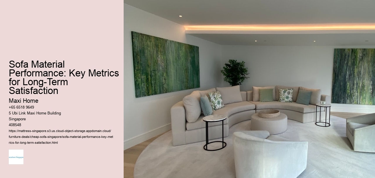 Sofa Material Performance: Key Metrics for Long-Term Satisfaction Maxi Home Sofa Material Performance: Key Metrics for Long-Term Satisfaction