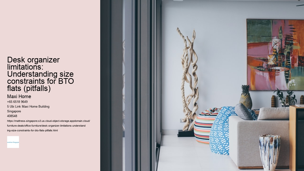 Desk organizer limitations: Understanding size constraints for BTO flats (pitfalls)