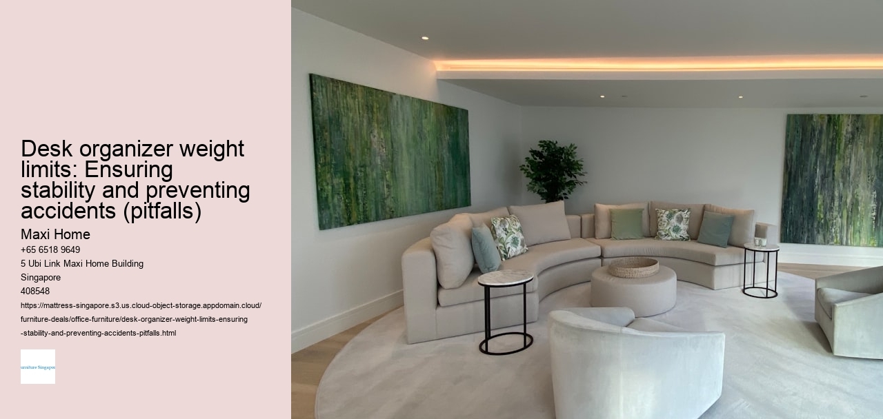 Desk organizer weight limits: Ensuring stability and preventing accidents (pitfalls)