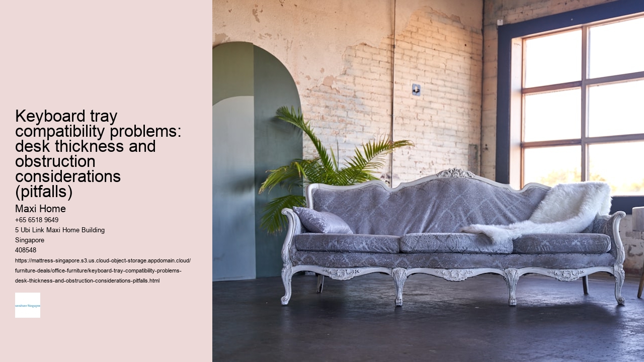 Keyboard tray compatibility problems: desk thickness and obstruction considerations (pitfalls)