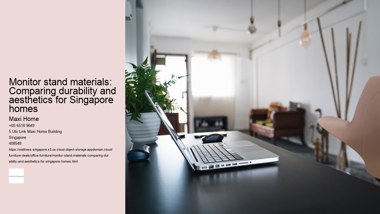 Monitor stand materials: Comparing durability and aesthetics for Singapore homes