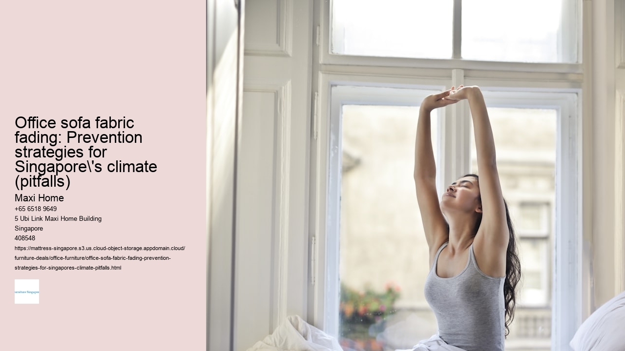 Office sofa fabric fading: Prevention strategies for Singapore's climate (pitfalls)