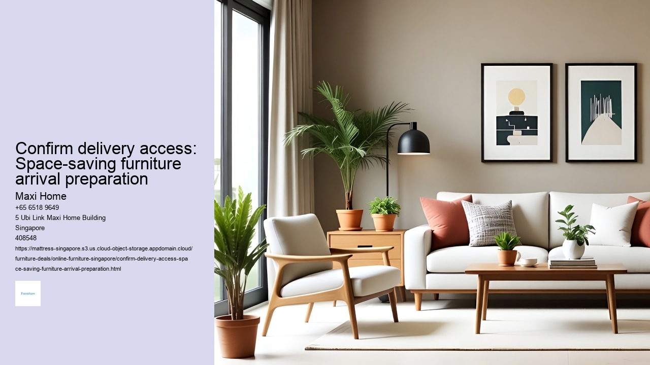 Confirm delivery access: Space-saving furniture arrival preparation