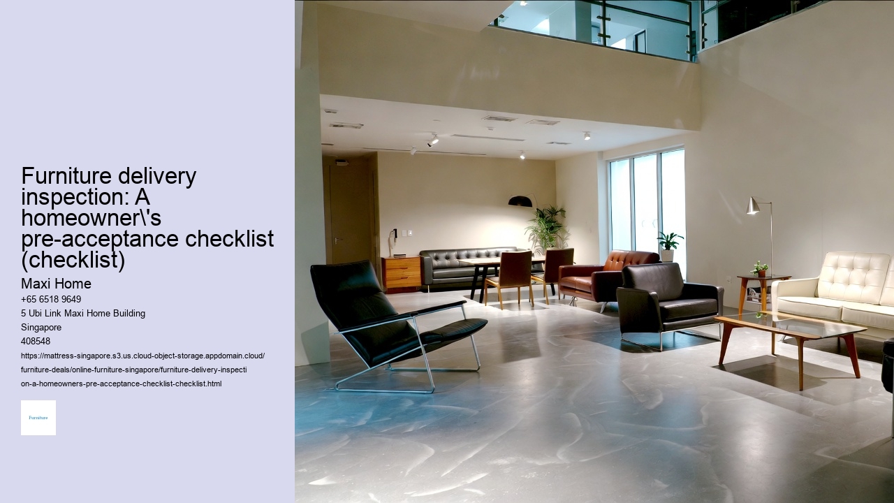 Furniture delivery inspection: A homeowner's pre-acceptance checklist (checklist) Maxi Home Furniture delivery inspection: A homeowner's pre-acceptance checklist (checklist)