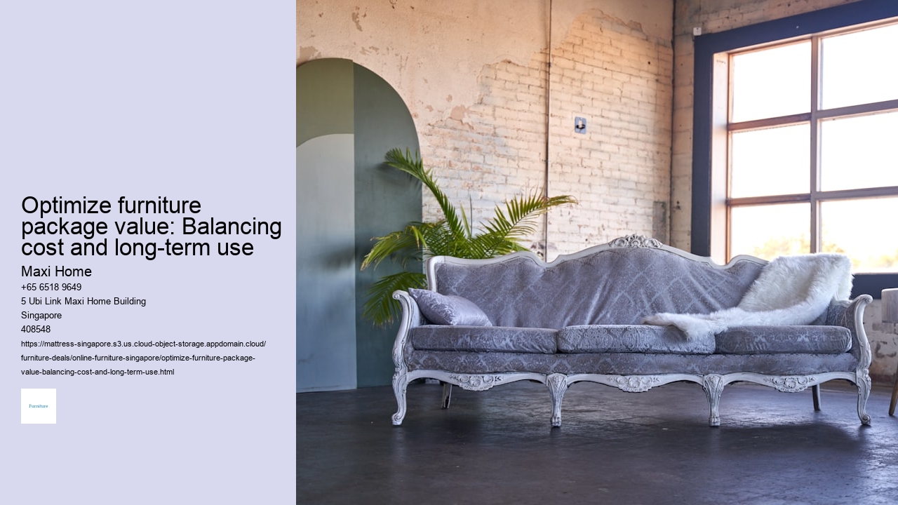 Optimize furniture package value: Balancing cost and long-term use