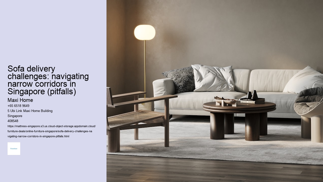Sofa delivery challenges: navigating narrow corridors in Singapore (pitfalls)
