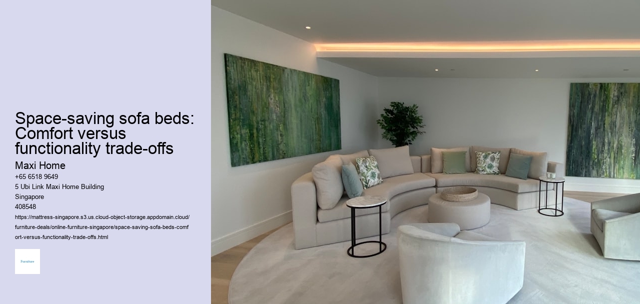 Space-saving sofa beds: Comfort versus functionality trade-offs Maxi Home Space-saving sofa beds: Comfort versus functionality trade-offs