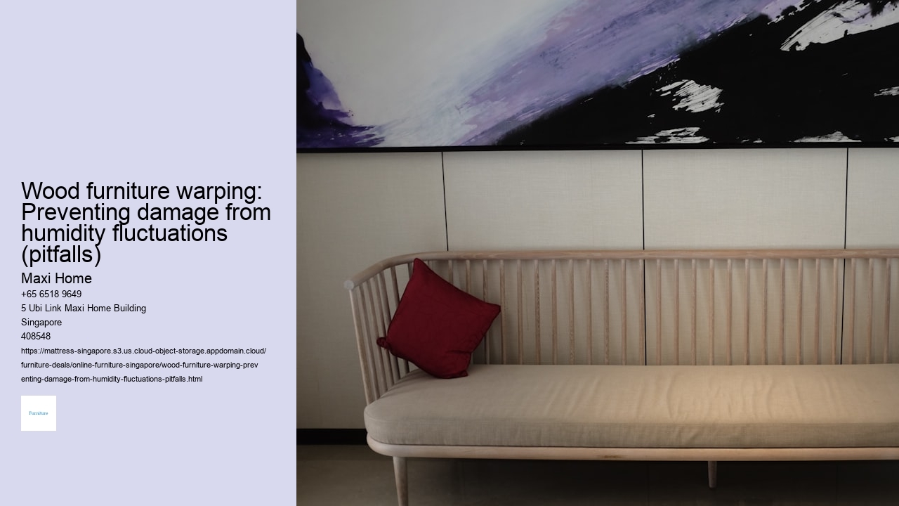 Wood furniture warping: Preventing damage from humidity fluctuations (pitfalls)