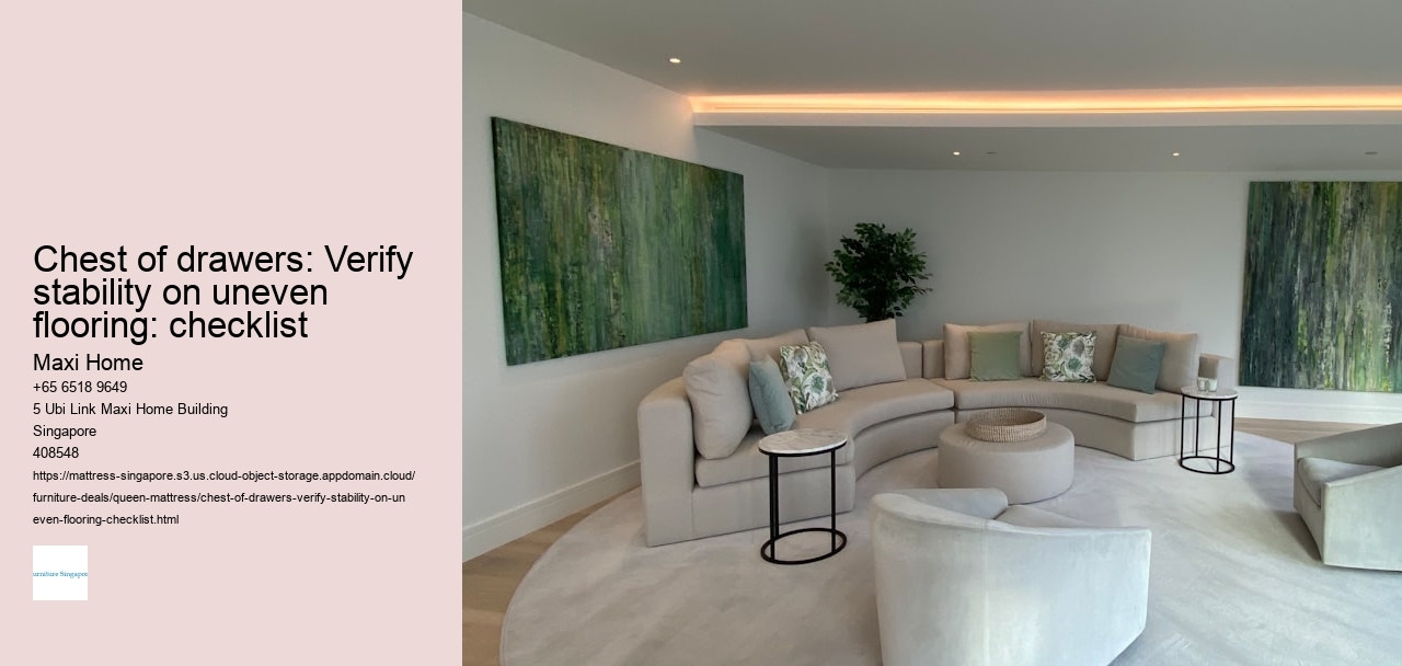 Chest of drawers: Verify stability on uneven flooring: checklist