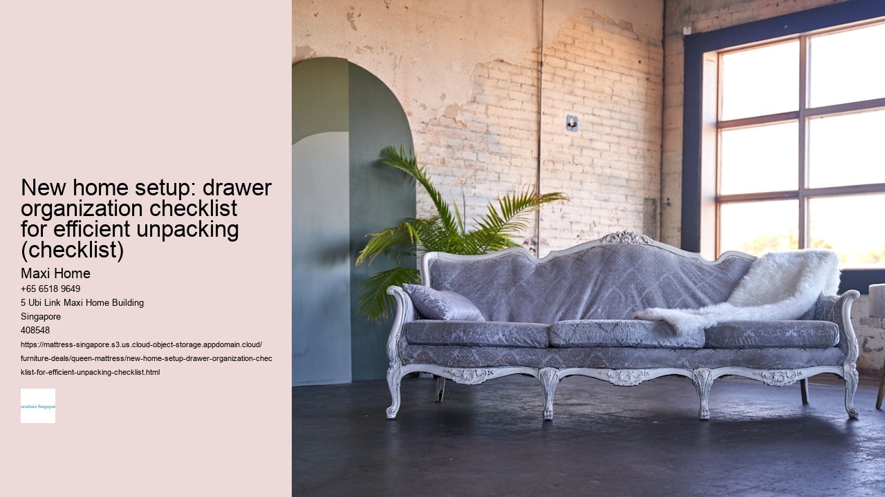 New home setup: drawer organization checklist for efficient unpacking (checklist)