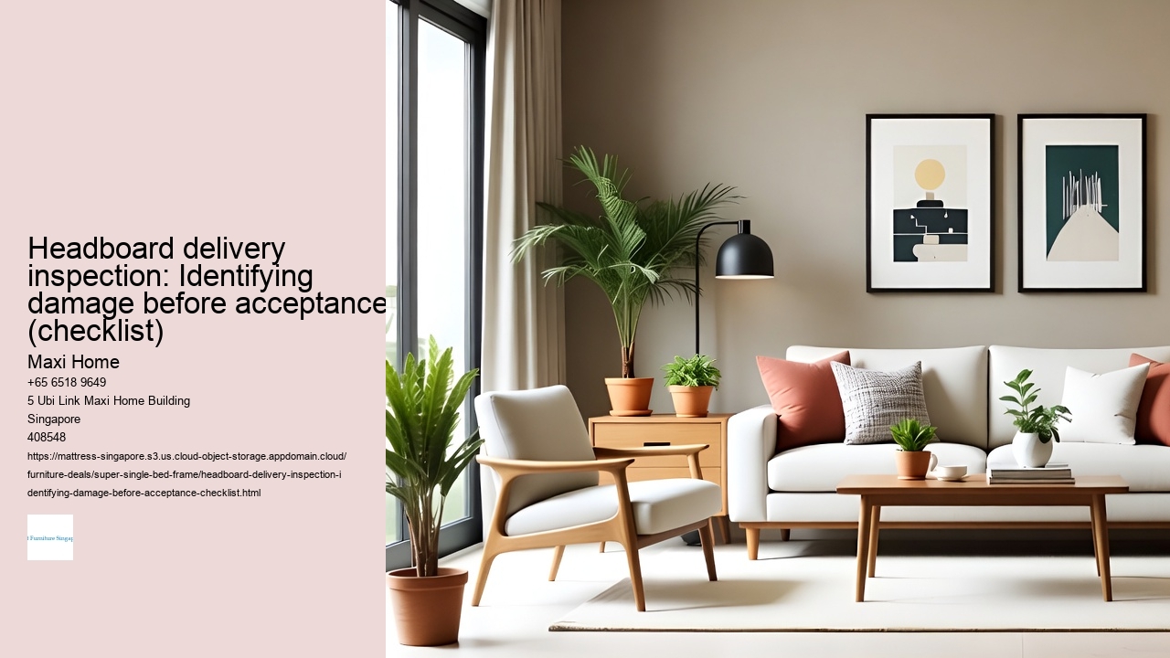 Headboard delivery inspection: Identifying damage before acceptance (checklist)
