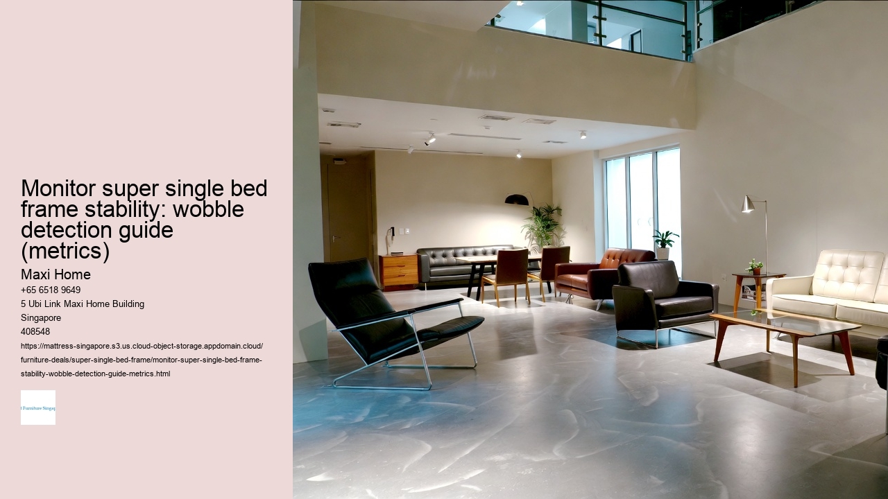 Monitor super single bed frame stability: wobble detection guide (metrics)