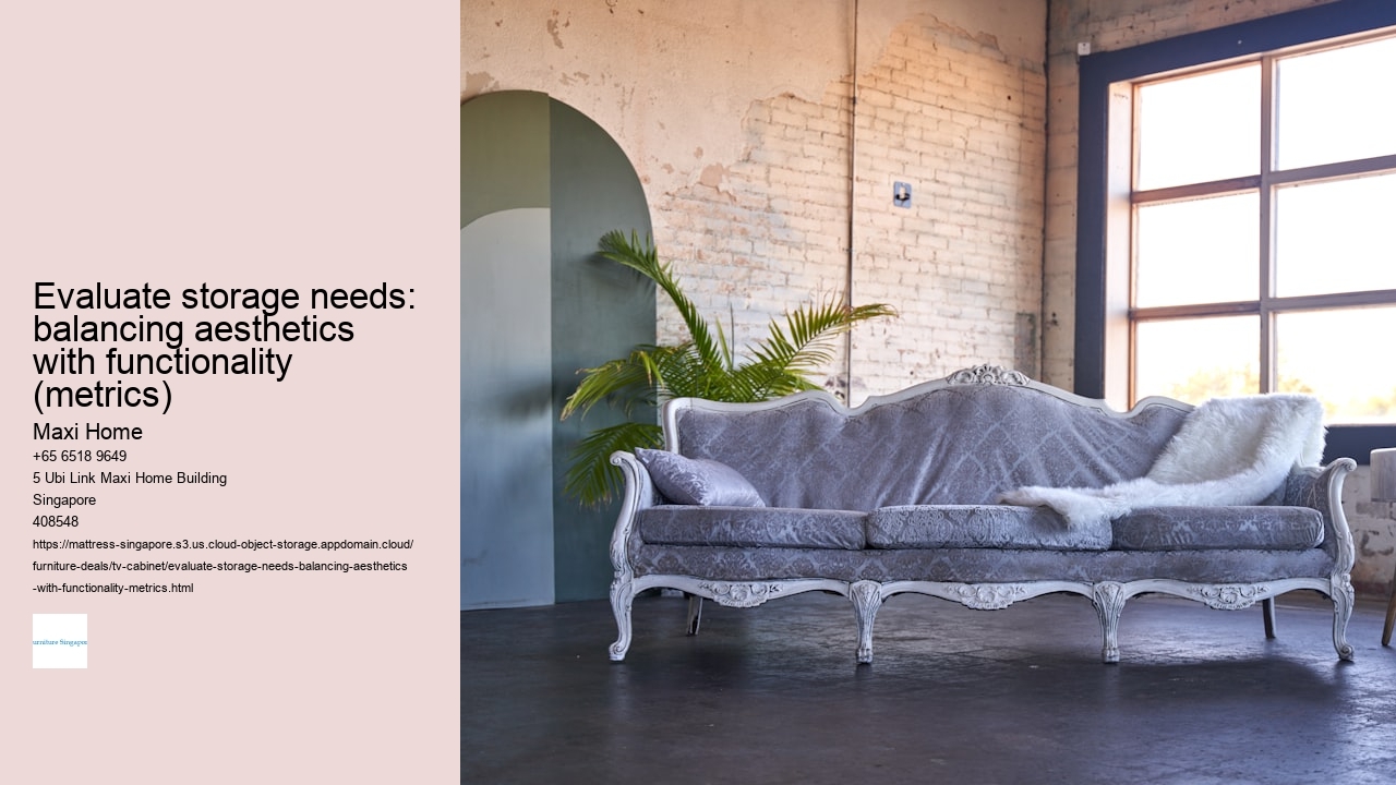 Evaluate storage needs: balancing aesthetics with functionality (metrics)