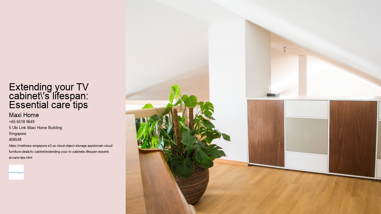 Extending your TV cabinet's lifespan: Essential care tips