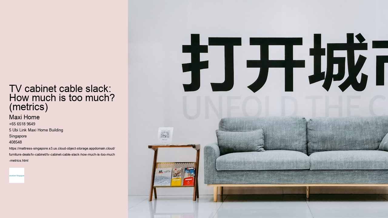 TV cabinet cable slack: How much is too much? (metrics)